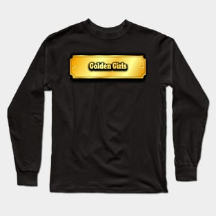 Golden Girls Long Sleeve T-Shirt